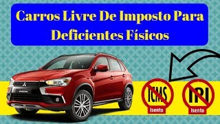 Quais Deficientes Físicos Podem Comprar Carros Com Desconto  Melhor Carro PCD ISENÇÃO ICMS [upl. by Siol108]