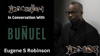 Devolution Magazine In Conversation With Buñuel  Eugene S Robinson [upl. by Norrv]