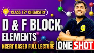 D and F Block Elements One Shot Chemistry 202425  Class 12 Chemistry NCERT full Lecture Arpan Sir [upl. by Aerdnak]