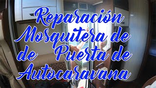 Reparación de Mosquitera de puerta de la Autocaravana [upl. by Noelopan]