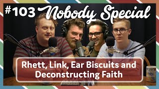 Rhett Link Ear Biscuits and Deconstructing Faith  Nobody Special 103 [upl. by Joete398]