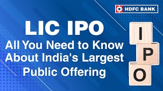 LIC IPO All You Need to Know About Indias Largest Public Offering  HDFC Bank [upl. by Ardnaiek]