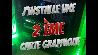 INSTALLER UNE 2EME CARTE GRAPHIQUE DANS SON PC  TUTO FR [upl. by Weider]