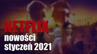 NETFLIX  NOWOŚCI styczeń 2021 Co warto obejrzeć [upl. by Trocki107]