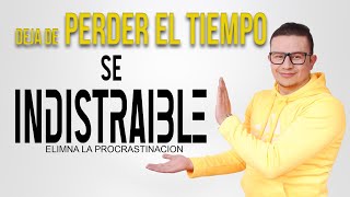 Como DEJAR de PERDER el TIEMPO y convertirse en un ser INDISTRAIBLE  Elimina la Procrastinación [upl. by Liagabba493]