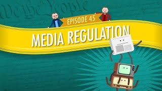 Media Regulation Crash Course Government and Politics 45 [upl. by Ocirnor410]