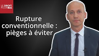 Rupture conventionnelle  les pièges à éviter [upl. by Aikas105]