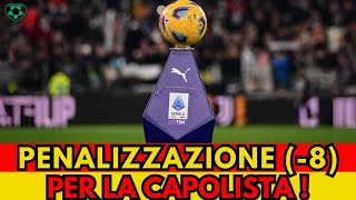 PENALIZZAZIONE SERIE A Capolista Penalizzata di 8 Punti Rischia il Trono dello Scudetto [upl. by Nosidam]