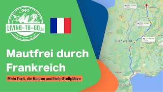 🇫🇷 Mautfrei durch Frankreich Mein Fazit die Kosten und jede Menge freie Stellplätze in Frankreich [upl. by Bendick]