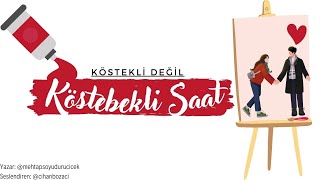 KÖSTEBEKLİ SAAT amp GÜLMEYE HAZAR MISINIZ  amp SESLİ KİTAP [upl. by Saudra]