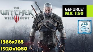 MX150  i5 8250U  The Witcher 3 Wild Hunt  768p amp 1080p Low [upl. by Aleunamme269]