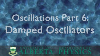 PHYS 146 Oscillations Part 6 Damped Oscillators [upl. by Une]