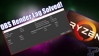 OBS Render Lag Issues Solved Ryzen Streaming Issues [upl. by Guevara]