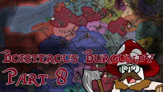 EU4  Boisterous Burgundy  Part 8 [upl. by Telfer]