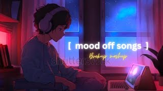 BREAKUP10 MASHUP  LOFI PUPIL  BOLLYWOOD SONGS  CHILLOUT LOFI MIX lofiboys [upl. by Libnah]