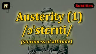 n Austerity meaning sternness of attitude with 5 examples [upl. by Nolyd]