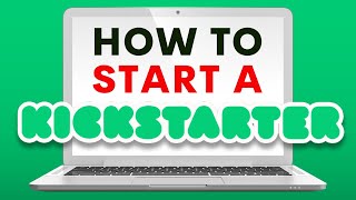 How to Start a Kickstarter Tutorial  Start to Finish [upl. by Corinne]