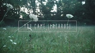 Jonathan and Melissa Helser  You Came Official Lyric Video  Beautiful Surrender [upl. by Ehudd]