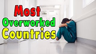 Top 10 Most Overworked Countries Dying from overwork is real [upl. by Anaiad]