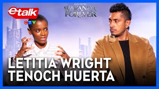 Letitia Wright Tenoch Huerta talk crafting Namor and complex female characters  Etalk Interview [upl. by Yelac948]