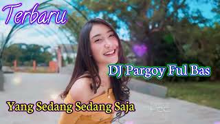 DJ Pargoy  yang Sedang Sedang Saja  DJ Pargoy Extra Bas KN 6500  Menyala Abangkuh [upl. by Ahcsim]