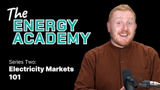 Electricity Markets 101  The Energy Academy Series Two [upl. by Ahsilet]