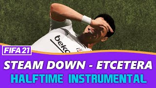 FIFA21 Halftime Instrumental Steam Down  Etcetera [upl. by Nosneh]