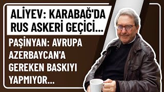 ALÄ°YEV KARABAÄDA RUS ASKERÄ° GEÃ‡Ä°CÄ° PAÅÄ°NYAN AVRUPA AZERBAYCANA GEREKEN BASKIYI YAPMIYOR [upl. by Shandy]