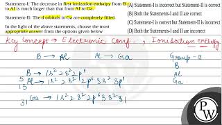 StatementI The decrease in first ionization enthalpy from B to AI is much larger than that fro [upl. by Aciamaj]