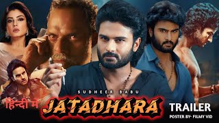 Jatadhara New South Hindi Dubbed Movie Release Big UPDATE Sudheer BabuRaveena TandonVenkat Kalyan [upl. by Begga]