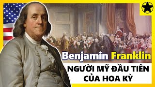 Benjamin Franklin  quotNgười Mỹ Đầu Tiênquot Của Hợp Chủng Quốc Hoa Kỳ [upl. by Atiken666]