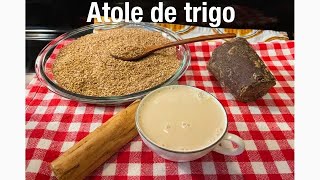 Atole  como hacer atole de trigo 🌾 100 Natural [upl. by Cartwell]