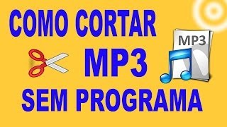 Como cortar músicas MP3 sem programa [upl. by Taro3]