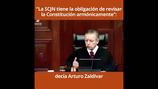 “La SCJN tiene la obligación de revisar la Constitución armónicamente” decía Arturo Zaldívar [upl. by Trebla]