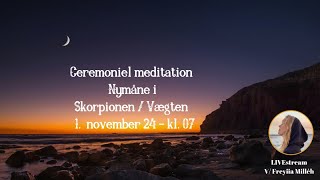 Ceremoniel meditation  Nymåne i SkorpionVægt 1 nov 2024 [upl. by Nnaeerb]