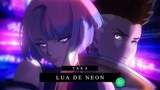 Taka  Lua de Neon  Feat AnnyTHN [upl. by Siuqramed153]