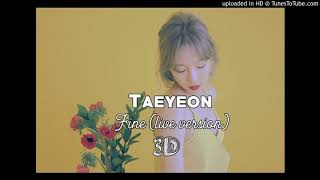 Taeyeon  Fine live version 3D audiouse headphoneearphone [upl. by Ahseina907]