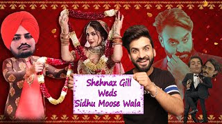 SHEHNAZ GILL weds SIDHU MOOSE WALA ft BABBU MAAN  BB ki vines  Ashish Chanchlani  Roast Video [upl. by Arraic249]