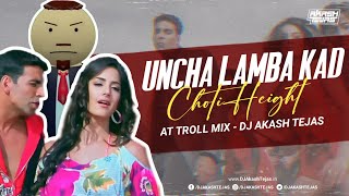 Uncha Lamba Kad X Choti Height  AT Troll Mix  DJ Akash Tejas  Meme Concept  Trending Song [upl. by Orth]