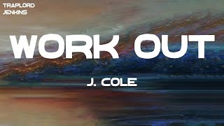 J Cole  Work Out Lyrics [upl. by Levi828]