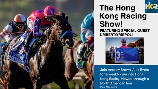 The Hong Kong Racing Show Episode 4 Umberto Rispoli Talks HK Racing amp Johannes Breeders Cup tilt [upl. by Sachs827]