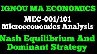 Nash EquilibriumDominant StrategyIGNOU MA ECONOMICSMEC001101 Microeconomics Analysis [upl. by Los]