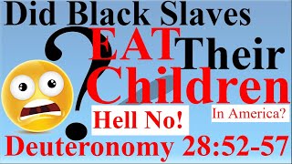 Israelites False Teaching Deuteronomy 28  Did Black Slaves In America Eat Their Children [upl. by Marra]