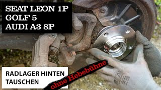 Golf 5  Seat Leon 1P  Audi A3 8P RADLAGER wechseln ohne Hebebühne [upl. by Nagel]