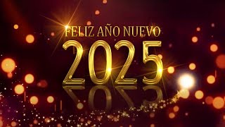 FELIZ AÑO NUEVO 2025 MENSAJE con SALUDO de FELICITACIONES para AÑO NUEVO 2025 [upl. by Thorndike]