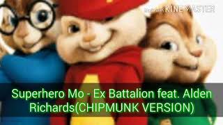 Superhero Mo  Ex Battalion feat Alden Richards CHIPMUNK VERSION [upl. by Hakym266]