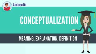 What Is CONCEPTUALIZATION CONCEPTUALIZATION Definition amp Meaning [upl. by Vitalis]