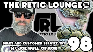 REPTILE SALES AND CUSTOMER SERVICE WITH JOE HULL OF REACH OUT REPTILES  THE RETIC LOUNGE 98 [upl. by Quita]