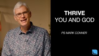 Thrive  You and God  Ps Mark Conner [upl. by Bordiuk]