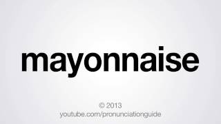 How to Pronounce Mayonnaise [upl. by Nitsugua]